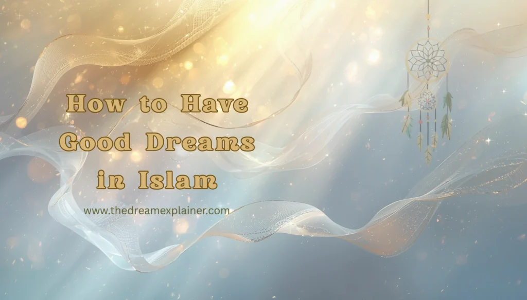 How to Have Good Dreams in Islam